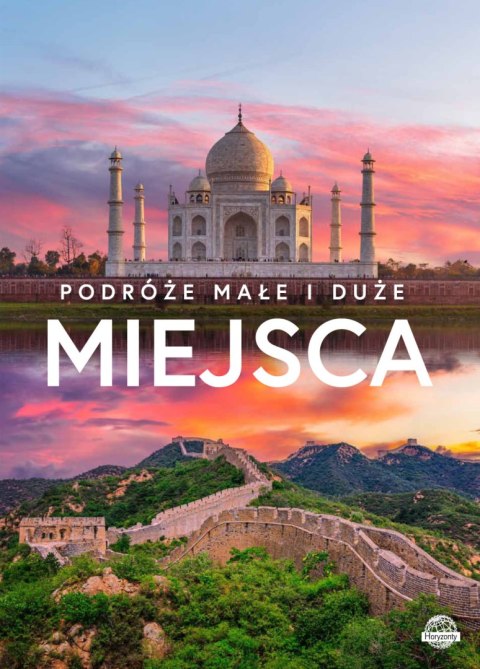 Miejsca. Podróże małe i duże Miejsca. Podróże małe i duże