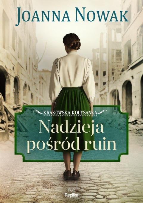 Nadzieja pośród ruin Krakowska kołysanka. Tom 1 Nadzieja pośród ruin Krakowska kołysanka. Tom 1
