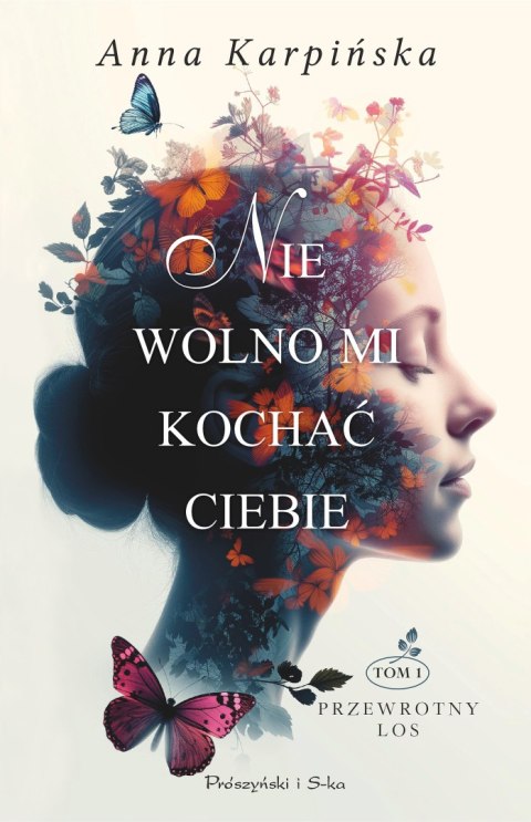Nie wolno mi kochać ciebie. Przewrotny los. Tom 1 Nie wolno mi kochać ciebie. Przewrotny los. Tom 1