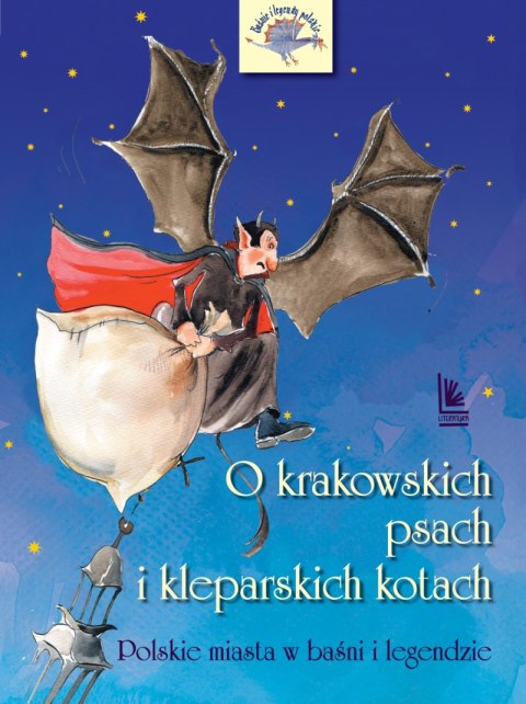 O krakowskich psach i kleparskich kotach. Polskie miasta w baśni i legendzie wyd. 2025 O krakowskich psach i kleparskich kotach. Polskie miasta w baśni i legendzie wyd. 2025