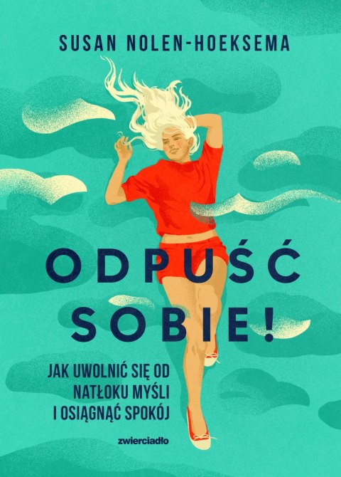 Odpuść sobie! Jak uwolnić się od natłoku myśli i osiągnąć spokój wyd. 2025