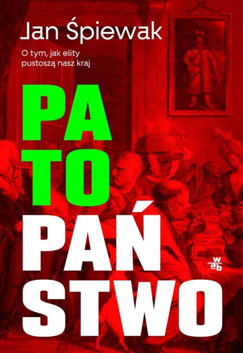 Patopaństwo. O tym, jak elity pustoszą nasz kraj Patopaństwo. O tym, jak elity pustoszą nasz kraj
