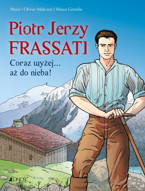 Piotr Jerzy Frassati. Coraz wyżej... aż do nieba! Piotr Jerzy Frassati. Coraz wyżej... aż do nieba!