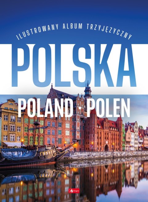 Polska Poland Polen. Podróże marzeń wer. polsko-angielsko-niemiecka Polska Poland Polen. Podróże marzeń wer. polsko-angielsko-niemiecka