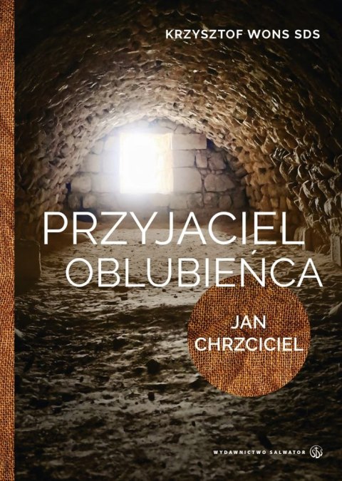 Przyjaciel Oblubieńca. Lectio divina z Janem Chrzcicielem Przyjaciel Oblubieńca. Lectio divina z Janem Chrzcicielem