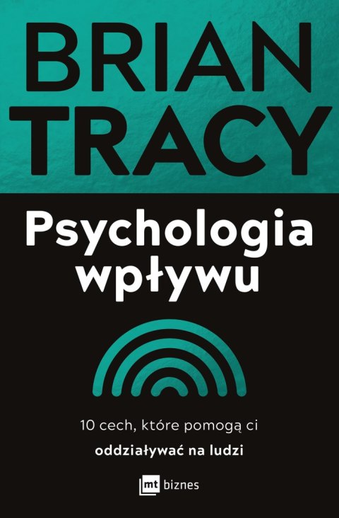 Psychologia wpływu. 10 cech, które pomogą ci oddziaływać na ludzi Psychologia wpływu. 10 cech, które pomogą ci oddziaływać na ludzi