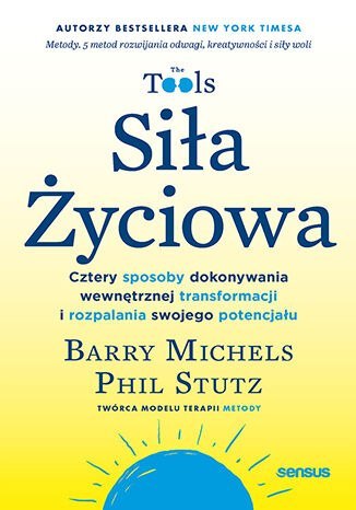 Siła Życiowa. Cztery sposoby dokonywania wewnętrznej transformacji i rozpalania swojego potencjału Siła Życiowa. Cztery sposoby dokonywania wewnętrznej transformacji i rozpalania swojego potencjału
