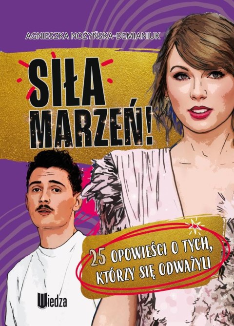 Siła marzeń! 25 opowieści o tych, którzy się odważyli... Siła marzeń! 25 opowieści o tych, którzy się odważyli...