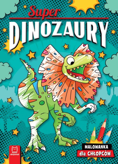 Superdinozaury. Malowanka dla chłopców Superdinozaury. Malowanka dla chłopców