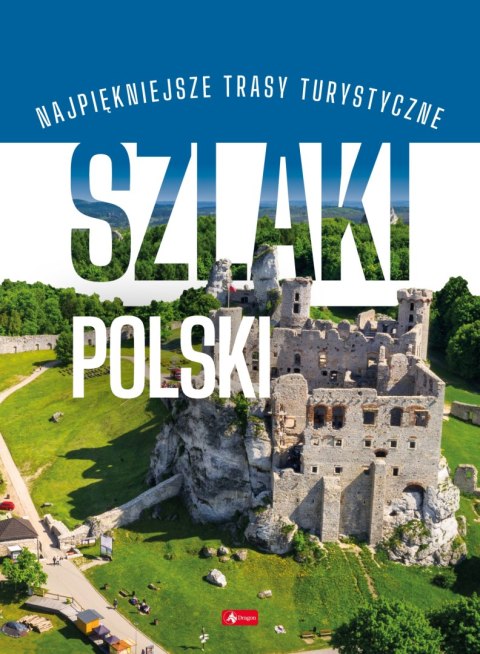 Szlaki Polski. Podróże marzeń Szlaki Polski. Podróże marzeń