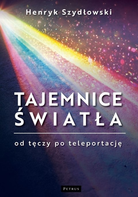 Tajemnice Światła: Od tęczy do teleportacji Tajemnice Światła: Od tęczy do teleportacji