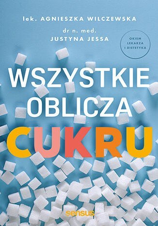 Wszystkie oblicza cukru Wszystkie oblicza cukru