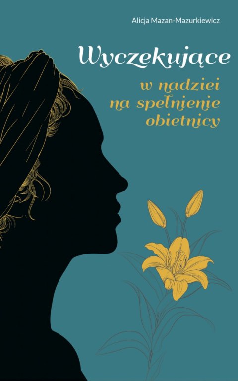 Wyczekujące. W nadziei na spełnienie obietnicy Wyczekujące. W nadziei na spełnienie obietnicy