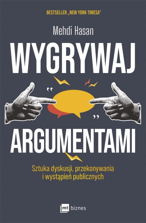 Wygrywaj argumentami. Sztuka dyskusji, przekonywania i wystąpień publicznych Wygrywaj argumentami. Sztuka dyskusji, przekonywania i wystąpień publicznych