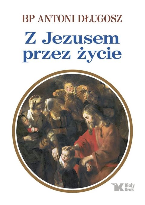 Z Jezusem przez życie Z Jezusem przez życie