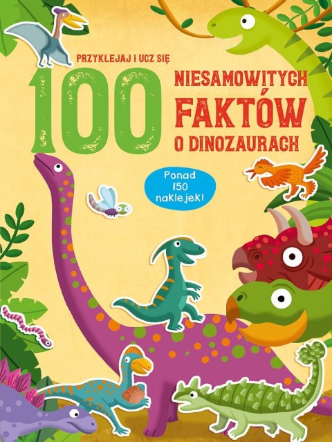 100 niesamowitych faktów o dinozaurach 100 niesamowitych faktów o dinozaurach