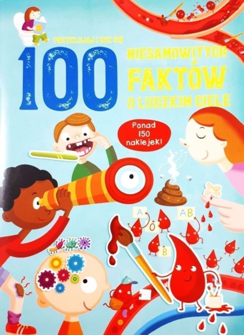 100 niesamowitych faktów o ludzkim ciele 100 niesamowitych faktów o ludzkim ciele