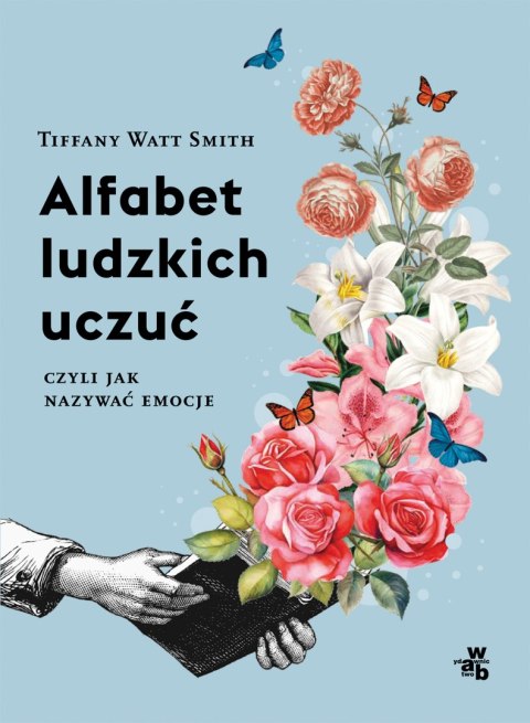 Alfabet ludzkich uczuć, czyli jak nazywać emocje Alfabet ludzkich uczuć, czyli jak nazywać emocje