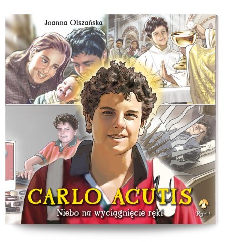 Carlo Acutis. Niebo na wyciągnięcie ręki Carlo Acutis. Niebo na wyciągnięcie ręki