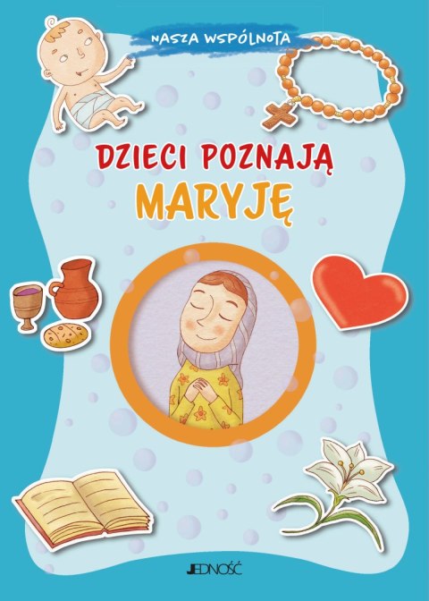 Dzieci poznają Maryję. Nasza wspólnota Dzieci poznają Maryję. Nasza wspólnota