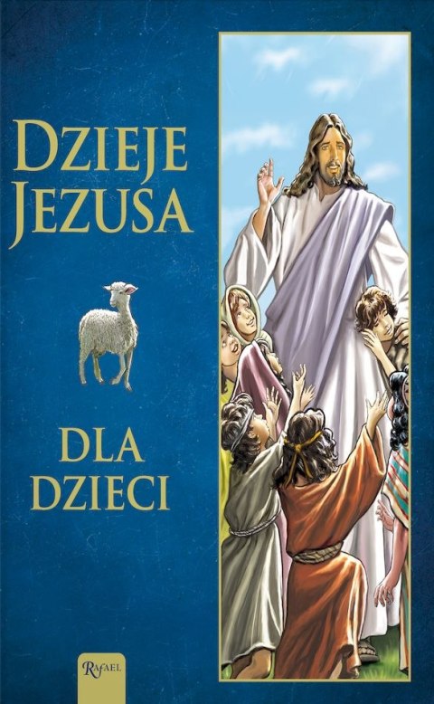 Dzieje Jezusa. Dla Dzieci Dzieje Jezusa. Dla Dzieci