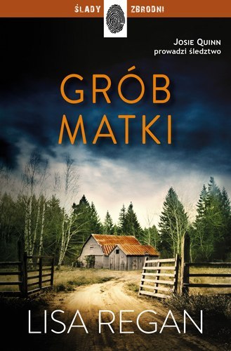 Grób matki. Josie Quinn. Tom 3 wyd. 2025 Grób matki. Josie Quinn. Tom 3 wyd. 2025
