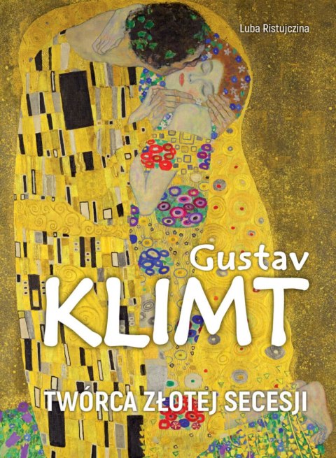 Gustav Klimt. Twórca złotej secesji Gustav Klimt. Twórca złotej secesji