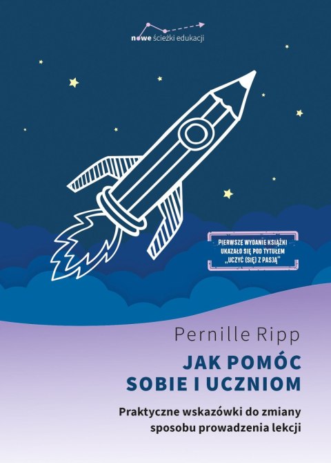 Jak pomóc sobie i uczniom. Praktyczne wskazówki do zmiany sposobu prowadzenia lekcji Jak pomóc sobie i uczniom. Praktyczne wskazówki do zmiany sposobu prowadzenia lekcji