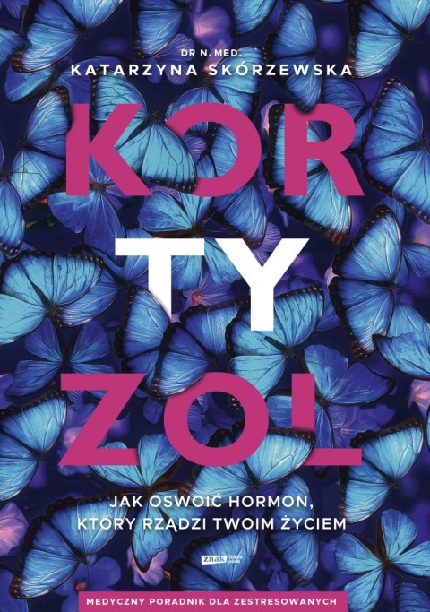 Kortyzol. Jak oswoić hormon, który rządzi twoim życiem Kortyzol. Jak oswoić hormon, który rządzi twoim życiem
