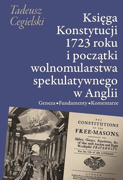 Księga Konstytucji 1723 roku i początki wolnomularstwa spekulatywnego w Anglii wyd. 2 Księga Konstytucji 1723 roku i początki wolnomularstwa spekulatywnego w Anglii wyd. 2