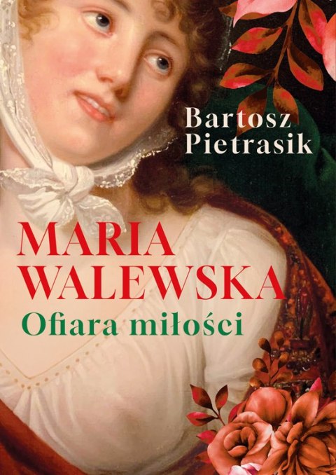 Maria Walewska. Ofiara miłości Maria Walewska. Ofiara miłości