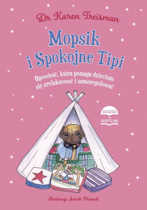 Mopsik i Spokojne Tipi. Opowieść, która pomaga dzieciom się zrelaksować i samoregulować Mopsik i Spokojne Tipi. Opowieść, która pomaga dzieciom się zrelaksować i samoregulować