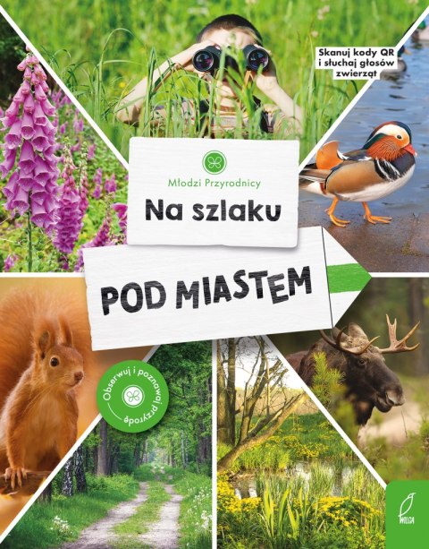 Na szlaku. Pod miastem. Młodzi przyrodnicy Na szlaku. Pod miastem. Młodzi przyrodnicy