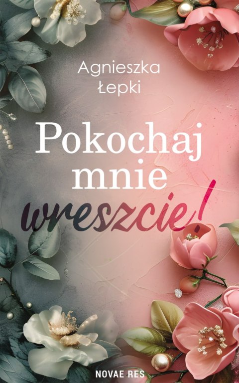 Pokochaj mnie wreszcie! Pokochaj mnie wreszcie!