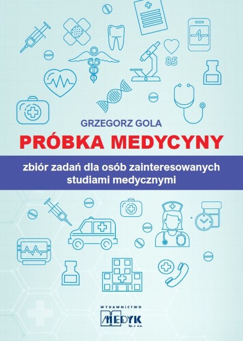 Próbka medycyny zbiór zadań dla osób zainteresowanych studiami medycznymi Próbka medycyny zbiór zadań dla osób zainteresowanych studiami medycznymi