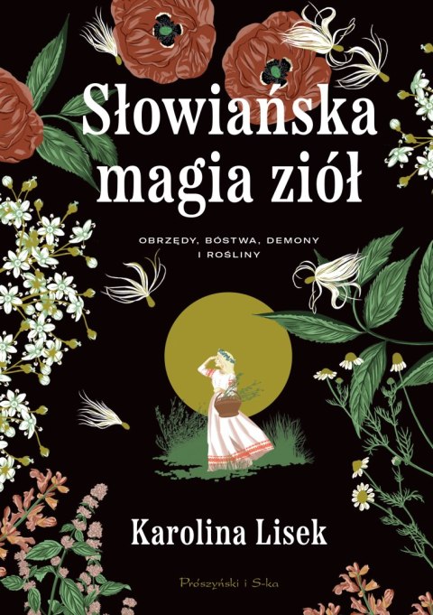Słowiańska magia ziół. Obrzędy, bóstwa, demony i rośliny Słowiańska magia ziół. Obrzędy, bóstwa, demony i rośliny