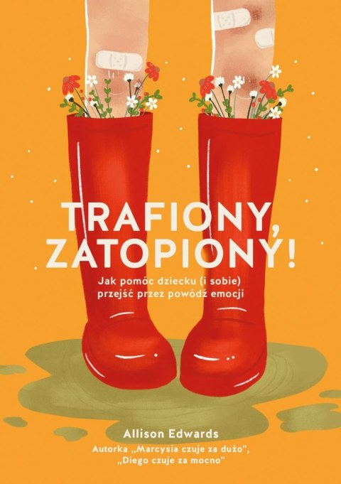 Trafiony, zatopiony! Jak pomóc dziecku (i sobie) przejść przez powódź emocji Trafiony, zatopiony! Jak pomóc dziecku (i sobie) przejść przez powódź emocji