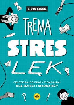 Trema Stres Lęk ćwiczenia do pracy z emocjami dla dzieci i młodzieży