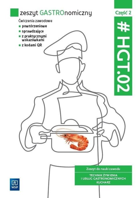 Zeszyt GASTROnomiczny Zeszyt ćwiczeń do nauki zawodu technik żywienia i usług gastronomicznych HGT.02 Część 2 Zeszyt GASTROnomiczny Zeszyt ćwiczeń do nauki zawodu technik żywienia i usług gastronomicznych HGT.02 Część 2