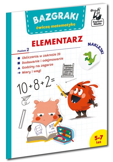Bazgraki ćwiczą matematykę. Elementarz. Poziom 2. Kapitan Nauka. Bazgraki Bazgraki ćwiczą matematykę. Elementarz. Poziom 2. Kapitan Nauka. Bazgraki