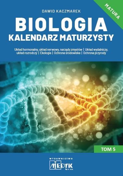 Biologia Kalendarz Maturzysty Tom 5 Biologia Kalendarz Maturzysty Tom 5