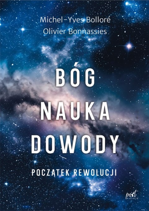 Bóg, nauka, dowody. Początek rewolucji Bóg, nauka, dowody. Początek rewolucji