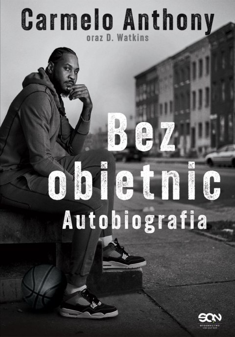 Carmelo Anthony. Bez obietnic. Autobiografia Carmelo Anthony. Bez obietnic. Autobiografia