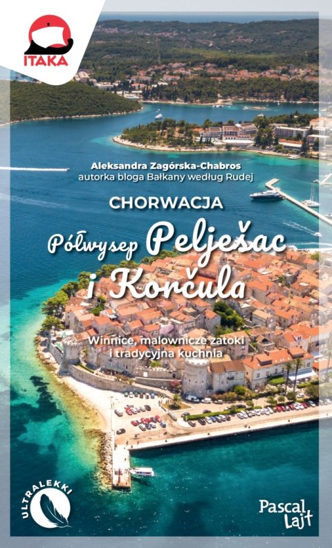 Chorwacja. Półwysep Pelješac i Korčula. Pascal Lajt Chorwacja. Półwysep Pelješac i Korčula. Pascal Lajt