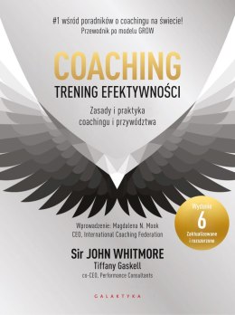 Coaching - trening efektywności. Zasady i praktyka coachingu i przywództwa