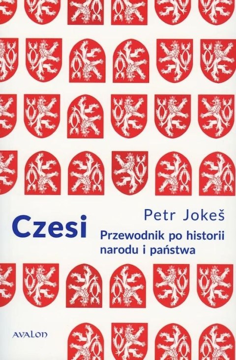 Czesi. Przewodnik po historii narodu i państwa Czesi. Przewodnik po historii narodu i państwa