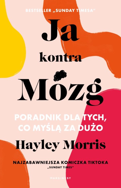 Ja kontra Mózg. Poradnik dla tych, co myślą za dużo Ja kontra Mózg. Poradnik dla tych, co myślą za dużo