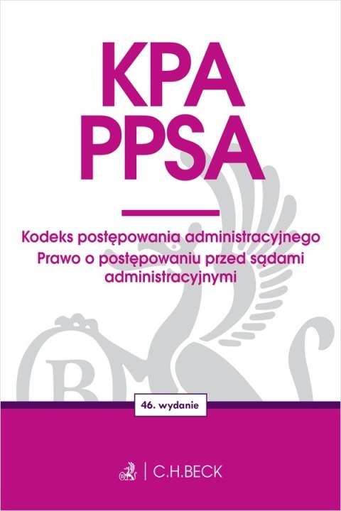 KPA. PPSA. Kodeks postępowania administracyjnego. Prawo o postępowaniu przed sądami administracyjnymi KPA. PPSA. Kodeks postępowania administracyjnego. Prawo o postępowaniu przed sądami administracyjnymi
