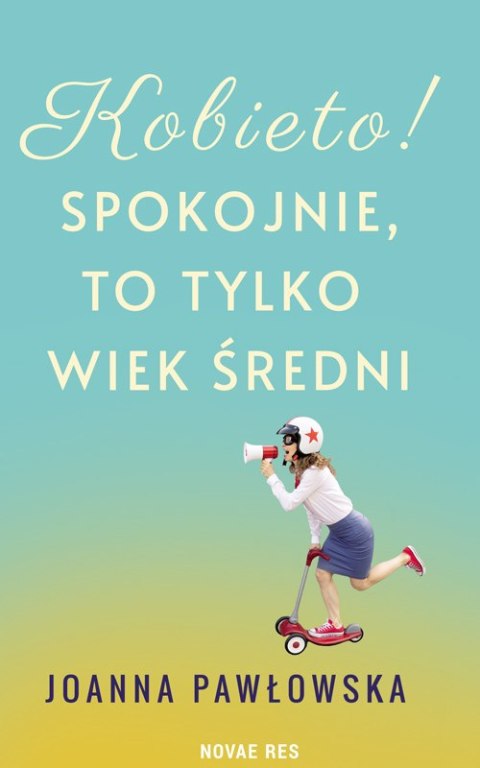 Kobieto! Spokojnie, to tylko wiek średni Kobieto! Spokojnie, to tylko wiek średni