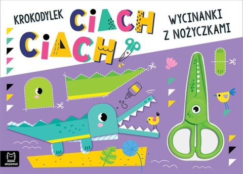 Krokodylek ciach, ciach!. Wycinanki z nożyczkami Krokodylek ciach, ciach!. Wycinanki z nożyczkami